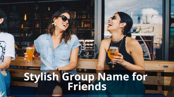 Cool Stylish Group Names for College Friends