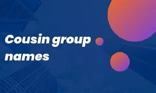 How to Create Your Own Cousin Group Name